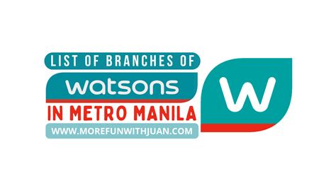 List of Watsons Branches in Metro Manila (with Store Hours & Contact.